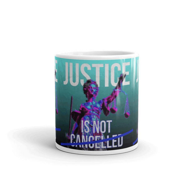 Justice is Not Cancelled mug - Onley Dreams Infinity