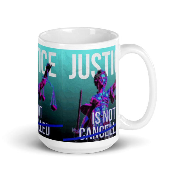 Justice is Not Cancelled mug - Onley Dreams Infinity